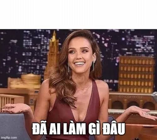 Bộ 30 Meme Đã Ai Làm Gì Đâu phù hợp khi cố tỏ ngây thơ vô tội chống chế