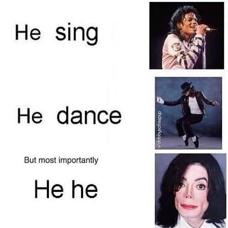 Hey Guys, Bean here to explain the meme. So here we have the legendary pop singer Michael Jackson. The first image is of him singing with the caption “He sing” as thats