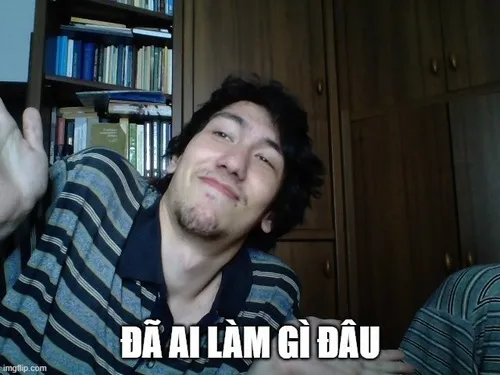 Khi bị bắt quả tang nhưng vẫn cố tỏ ra vô tội: Bộ meme “đã ai làm gì đâu” huyền thoại