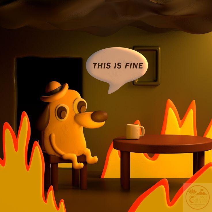Top meme this is fine - chó ngồi trong lửa thấm thía